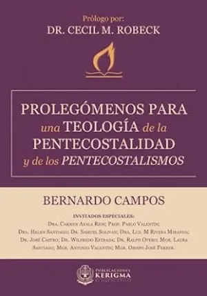 PROLEGÓMENOS PARA UNA TEOLOGÍA DE LA PENTECOTALIDAD Y DE LOS PENTECOSTALISMOS